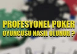 Profesyonel poker oyuncusu olmak için dikkat edilmesi gerekenler